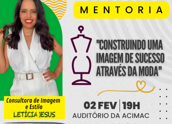 ACIMAC LANÇA MENTORIA EM PARCERIA COM LETÍCIA JESUS