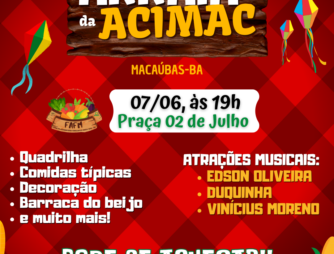 ACIMAC E CENTRAL DAS ASSOCIAÇÕES PROMOVE ARRAIÁ NA FEIRA DA AGRICULTURA FAMILIAR