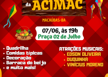 ACIMAC E CENTRAL DAS ASSOCIAÇÕES PROMOVE ARRAIÁ NA FEIRA DA AGRICULTURA FAMILIAR