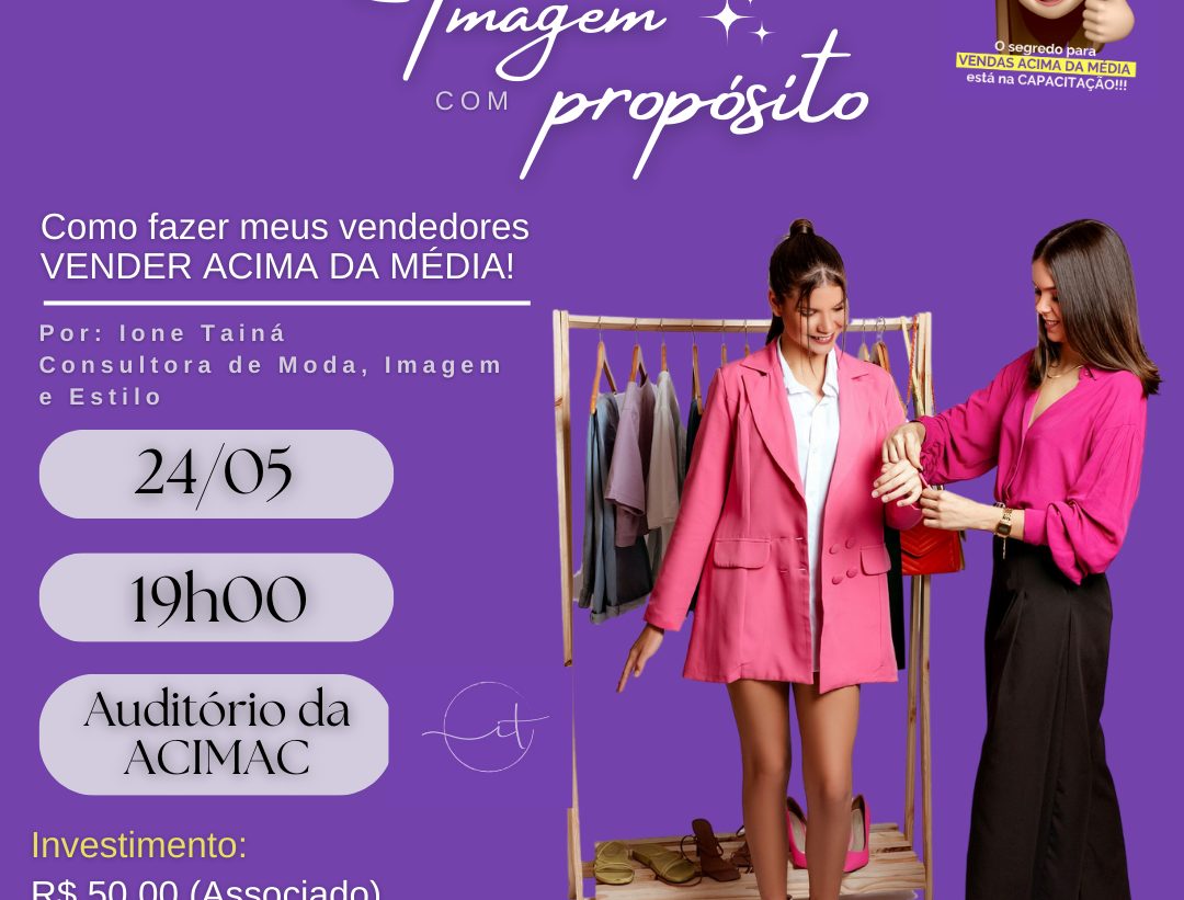 ACIMAC PROMOVE WORKSHOP  “VENDA IMAGEM COM PROPÓSITO”, COM IONE TAINÁ.