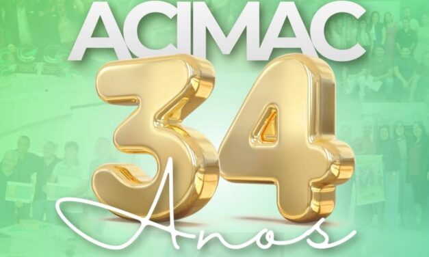 ACIMAC CELEBRA 34 ANOS: UMA TRAJETÓRIA DE UNIÃO E FORTALECIMENTO DO COMÉRCIO LOCAL