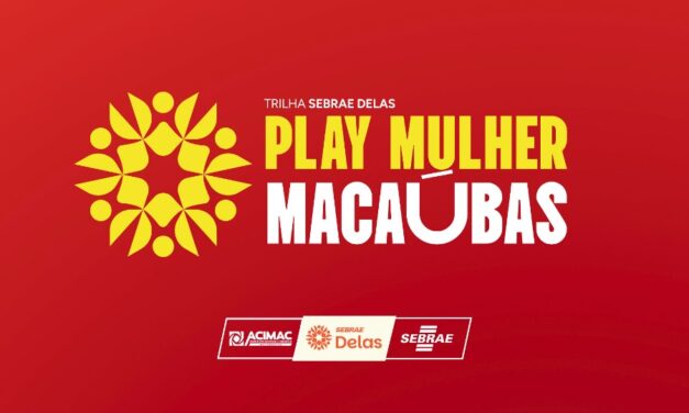 IMPULSIONE SEU NEGÓCIO: INSCREVA-SE NO PLAY MULHER MACAÚBAS E TRANSFORME SUA GESTÃO
