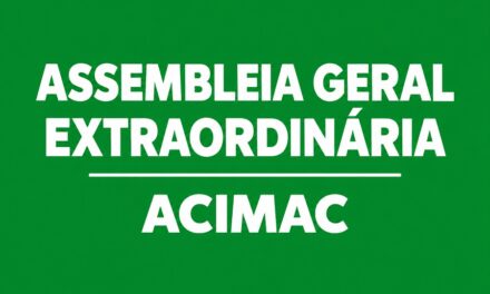 ASSEMBLEIA GERAL EXTRAORDINÁRIA | ACIMAC